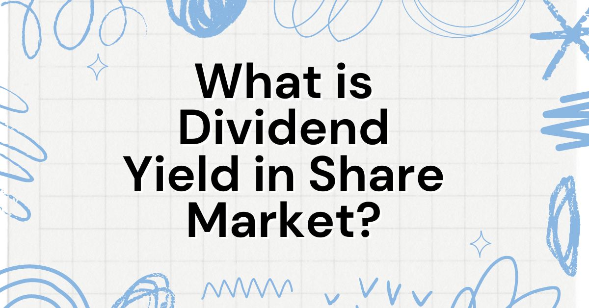 What is Dividend Yield in Share Market