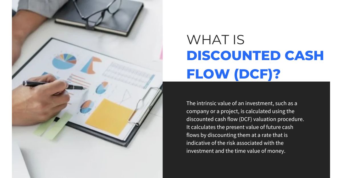 What is Discounted Cash Flow (DCF)?