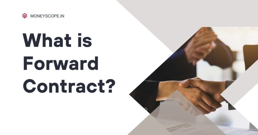 What is Forward Contract