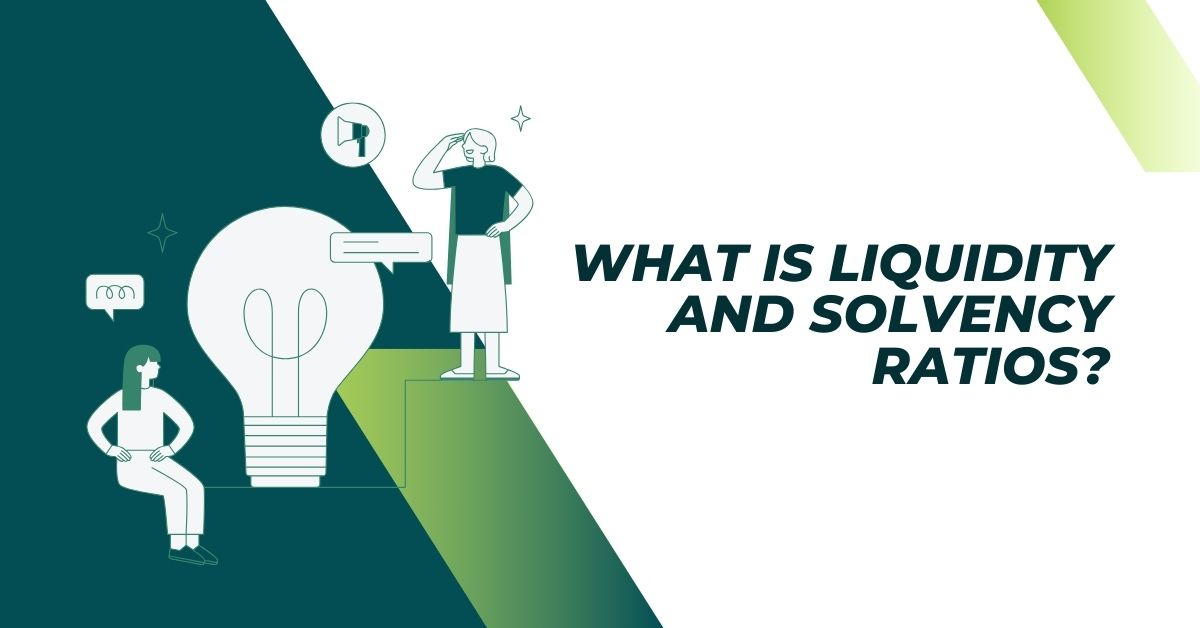 What is Liquidity and Solvency Ratios?