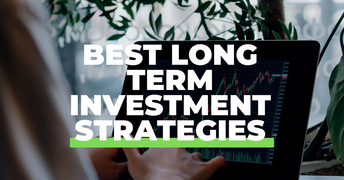 Best Long Term Investment Strategies