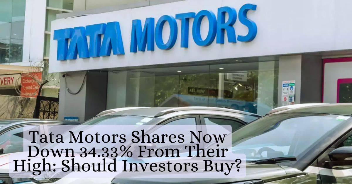 Tata Motors Shares Now Down 34.33% From Their High Should Investors Buy