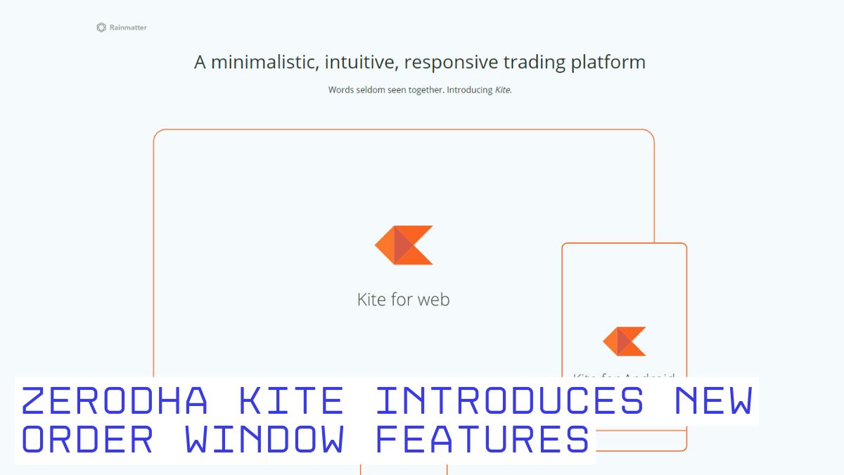 Zerodha Kite Introduces New Order Window Features