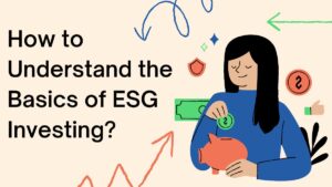 How to Understand the Basics of ESG Investing